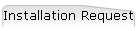 Installation Request